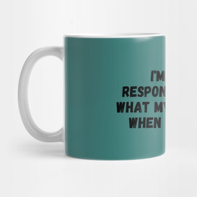 I'm Not Responsible For What My Face Does When You Talk T-Shirt, Responsible Quote Shirt,Sarcastic Tee,Smartass Shirt,Funny Sarcasm Shirt by Kittoable